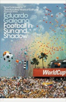 Galeano Eduardo - Football in Sun and Shadow