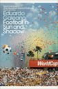 Galeano Eduardo Football in Sun and Shadow foot john calcio a history of italian football