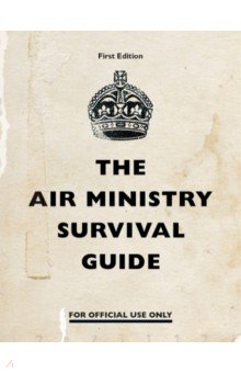 

The Air Ministry Survival Guide