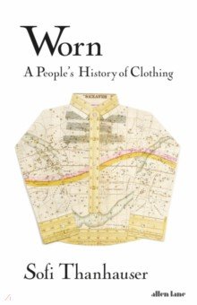 Worn. A People's History of Clothing