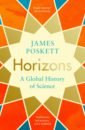 Poskett James Horizons. A Global History of Science poskett james horizons a global history of science