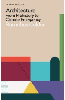 Architecture. From Prehistory to Climate Emergency