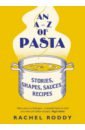 Roddy Rachel An A-Z of Pasta. Stories, Shapes, Sauces, Recipes progressive pasta prokeeper