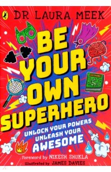 Be Your Own Superhero. Unlock Your Powers. Unleash Your Awesome