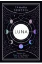 Driessen Tamara Luna. Harness the Power of the Moon to Live Your Best Life