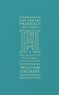 The Poetry Pharmacy Returns. More Prescriptions for Courage, Healing and Hope
