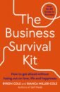 Cole Byron, Miller-Cole Bianca The Business Survival Kit. How to get ahead without losing out on love, life and happiness cole byron miller cole bianca the business survival kit how to get ahead without losing out on love life and happiness