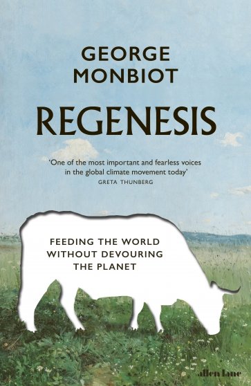 Regenesis. Feeding the World without Devouring the Planet