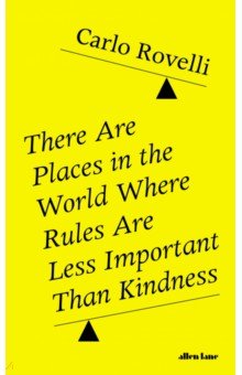 Rovelli Carlo - There Are Places in the World Where Rules Are Less Important Than Kindness