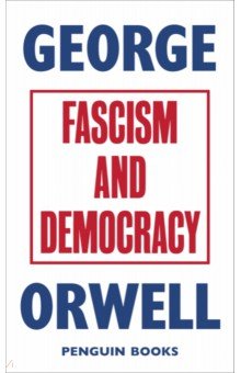 Orwell George - Fascism and Democracy