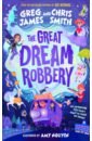 James Greg, Smith Chris The Great Dream Robbery mould chris pocket pirates the great cheese robbery