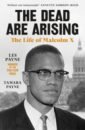 Payne Les, Payne Tamara The Dead Are Arising. The Life of Malcolm X malcolm janet the journalist and the murderer