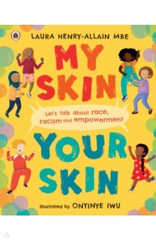 My Skin, Your Skin. Let's talk about race, racism and empowerment