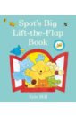 Hill Eric Spot's Big Lift-the-flap Book hill eric spot s lift the flap peekaboo