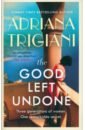 Trigiani Adriana The Good Left Undone