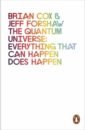 Cox Brian, Forshaw Jeff The Quantum Universe. Everything that can happen does happen cox brian cohen andrew forces of nature