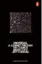 Cox Brian, Forshaw Jeff Universal. A Journey Through the Cosmos cox brian ince robin feachem alexandra the infinite monkey cage – how to build a universe