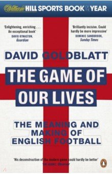 The Game of Our Lives. The Meaning and Making of English Football