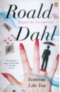 Dahl Roald Someone Like You dahl roald roald dahl s glorious galumptious story collection