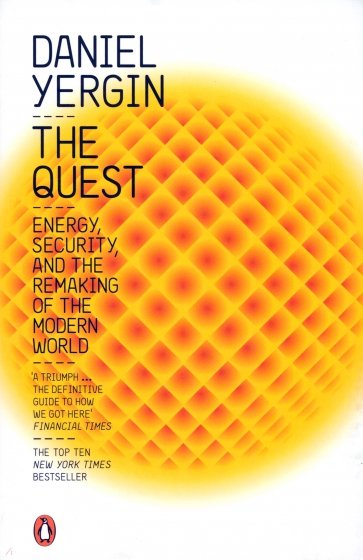 The Quest. Energy, Security and the Remaking of the Modern World