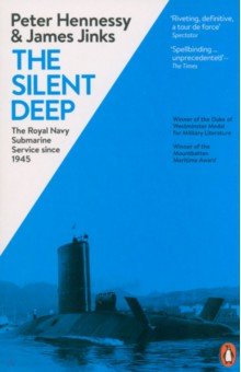 Hennessy Peter, Jinks James - The Silent Deep. The Royal Navy Submarine Service Since 1945