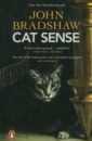 Bradshaw John Cat Sense hattori yuki what cats want an illustrated guide for truly understanding your cat