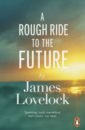 Lovelock James A Rough Ride to the Future lovelock james novacene