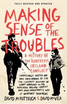 

Making Sense of the Troubles. A History of the Northern Ireland Conflict