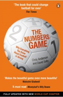 Anderson Chris, Sally David - The Numbers Game. Why Everything You Know About Football is Wrong