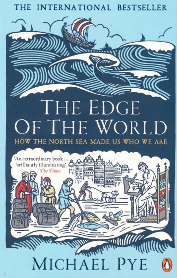 The Edge of the World. How the North Sea Made Us Who We Are