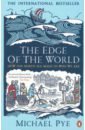 Pye Michael The Edge of the World. How the North Sea Made Us Who We Are wilson peter h the holy roman empire a thousand years of europe s history