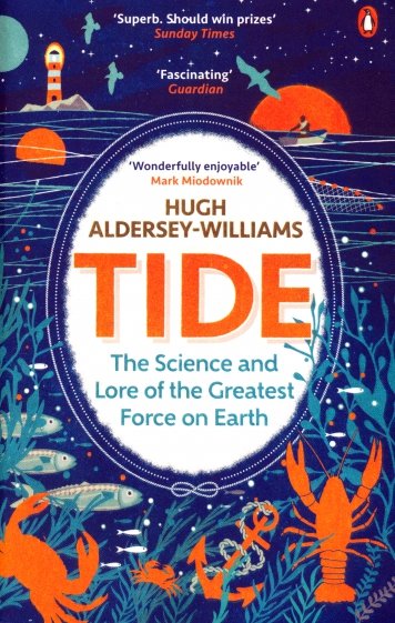 Tide. The Science and Lore of the Greatest Force on Earth