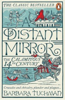 A Distant Mirror. The Calamitous 14th Century