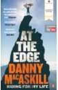 MacAskill Danny At the Edge. Riding for My Life ingram simon the black ridge amongst the cuillin of skye
