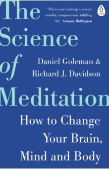 The Science of Meditation. How to Change Your Brain, Mind and Body Penguin Life - фото 1