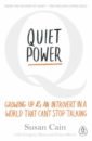 Cain Susan Quiet Power. Growing Up as an Introvert in a World That Can't Stop Talking