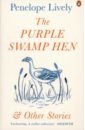 lively penelope metamorphosis selected stories Lively Penelope The Purple Swamp Hen and Other Stories
