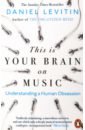 Levitin Daniel This is Your Brain on Music. Understanding a Human Obsession levitin daniel this is your brain on music understanding a human obsession