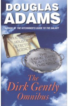 Adams Douglas - The Dirk Gently Omnibus. Dirk Gently's Holistic Detective Agency. The Long Dark Tea-Time of the Soul