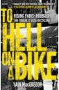 MacGregor Iain To Hell on a Bike. Riding Paris-Roubaix: The Toughest Race in Cycling cycling illustration hell of the north retro paris roubaix metal signs cinema garage mural painting kitchen metal posters