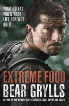 

Extreme Food. What to eat when your life depends on it...