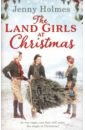 Holmes Jenny The Land Girls at Christmas murray annie wartime for the chocolate girls