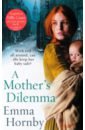 Hornby Emma A Mother's Dilemma hornby emma a shilling for a wife