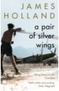Holland James A Pair of Silver Wings holland james darkest hour a jack tanner adventure