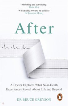 After. A Doctor Explores What Near-Death Experiences Reveal About Life and Beyond