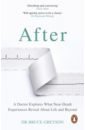 atkinson k life after life Geyson Bruce After. A Doctor Explores What Near-Death Experiences Reveal About Life and Beyond