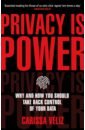Veliz Carissa Privacy is Power. Why and How You Should Take Back Control of Your Data