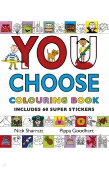 Sharratt Nick, Goodhart Pippa - You Choose. Colouring Book with Stickers