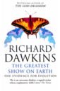 Dawkins Richard The Greatest Show on Earth. The Evidence for Evolution dawkins richard the magic of reality