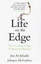 Al-Khalili Jim, McFadden Johnjoe Life on the Edge. The Coming of Age of Quantum Biology al khalili jim quantum mechanics